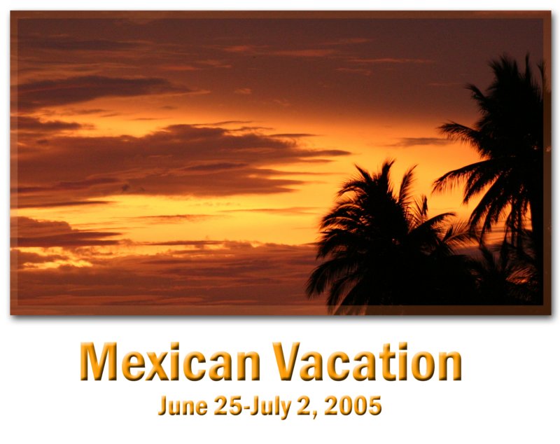 mexicanvacationjune25july22005.jpg